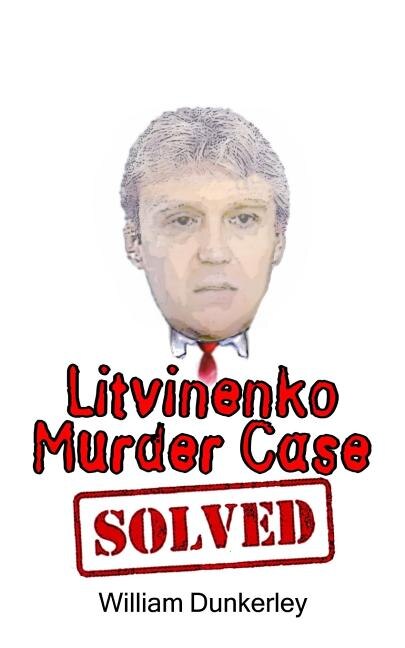 Front cover_Litvinenko Murder Case Solved