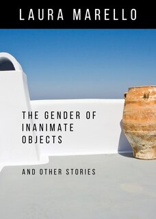 Front cover_The Gender of Inanimate Objects and Other Stories