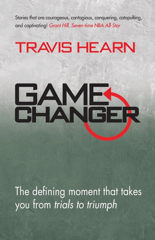 Game Changer: The Defining Moment That Takes You from Trials to Triumph