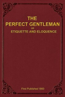 Couverture_The Perfect Gentleman or Etiquette and Eloquence (Paperback)
