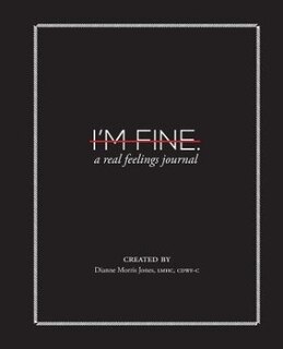 I'm Fine.: A Real Feelings Journal