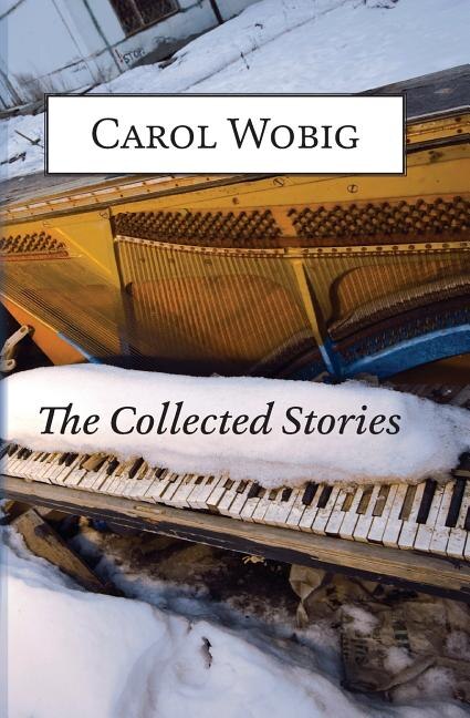 Front cover_The Collected Stories of Carol Wobig