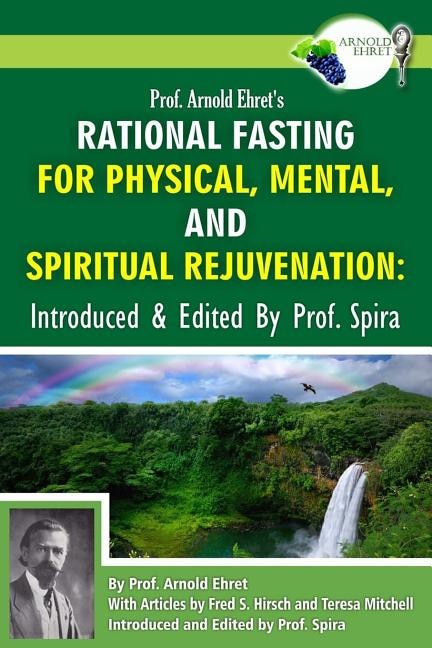 Couverture_Prof. Arnold Ehret's Rational Fasting for Physical, Mental and Spiritual Rejuvenation