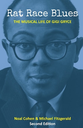 Rat Race Blues: The Musical Life of Gigi Gryce