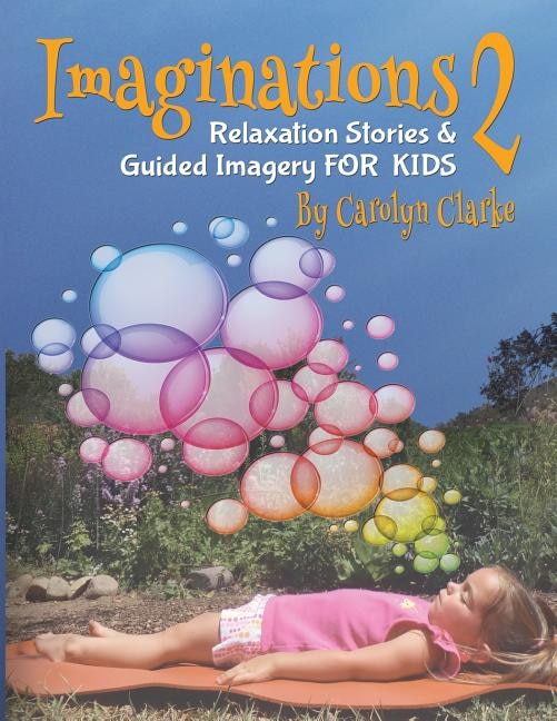 Imaginations 2: Relaxation Stories and Guided Imagery for Kids