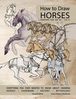 Front cover_How to Draw Horses, Everything You Ever Wanted to Know About Drawing Horses, Hardware, History, and Mythology