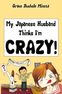 Couverture_My Japanese Husband Thinks I'm Crazy