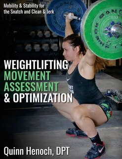 Weightlifting Movement Assessment & Optimization: Mobility & Stability for the Snatch and Clean & Jerk