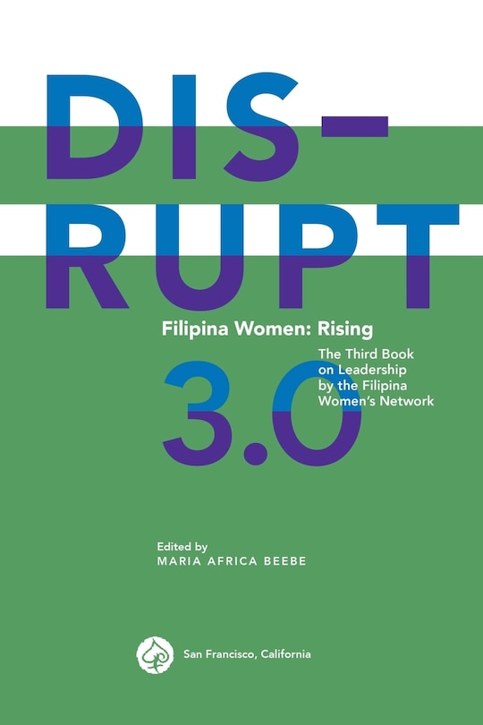 DISRUPT 3.0. Filipina Women: RISING: The Third Book on Leadership by the Filipina Women's Network