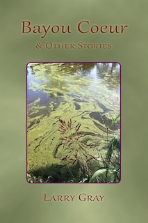 Front cover_Bayou Coeur and Other Stories