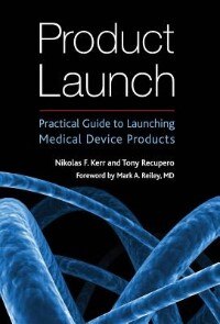 Product Launch: Practical Guide to Launching Medical Device Products