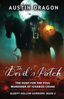 Front cover_The Devil's Patch (Sleepy Hollow Horrors, Book 2)