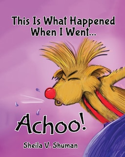 Front cover_This Is What Happened When I Went Achoo!