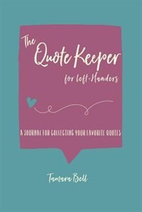 The Quote Keeper for Left-Handers: A Journal for Collecting & Reflecting on Your Favorite Quotes