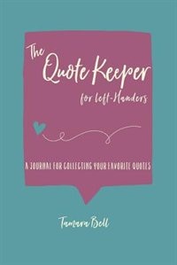 The Quote Keeper for Left-Handers: A Journal for Collecting & Reflecting on Your Favorite Quotes