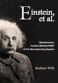 Einstein, et. al Manifestation, CONFLICT REVOLUTION® and The New Operating System