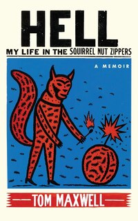 Hell: My Life in the Squirrel Nut Zippers