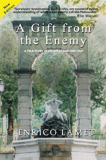 A Gift From The Enemy: A True Story of Escape in War Time Italy
