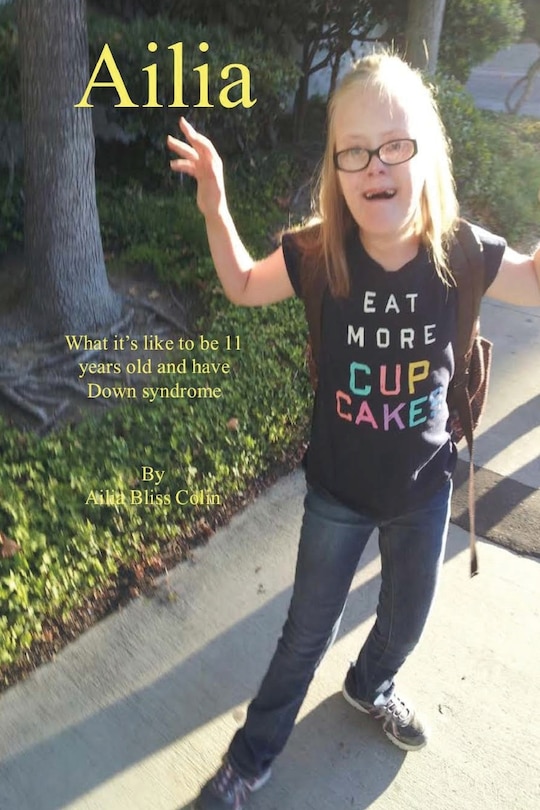 Front cover_Ailia (What It's Like to Be 11 Years Old and Have Down Syndrome)
