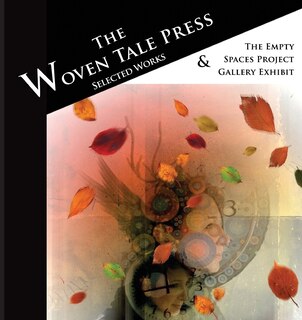 Front cover_The Woven Tale Press Selected Works 2015 & Empty Spaces Project Exhibit