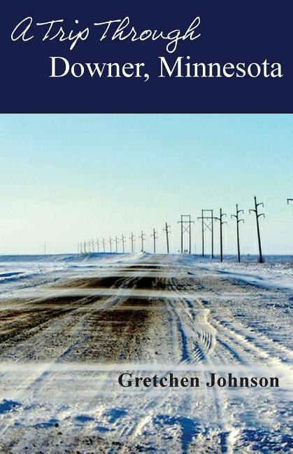 Front cover_A Trip Through Downer, Minnesota