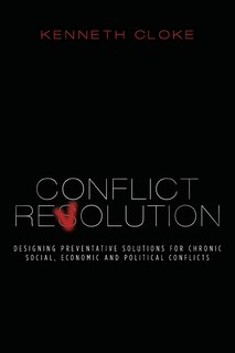 Conflict Revolution: Designing Preventative Solutions for Chronic Social, Economic and Political Conflicts