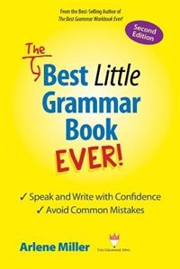 Front cover_The Best Little Grammar Book Ever! Speak and Write with Confidence / Avoid Common Mistakes, Second Edition