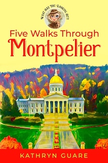 Front cover_Five Walks Through Montpelier