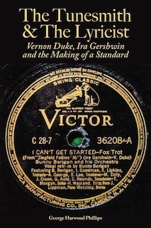 The Tunesmith & the Lyricist: Vernon Duke, Ira Gershwin and the Making of a Standard