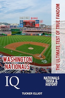 Washington Nationals IQ: The Ultimate Test of True Fandom