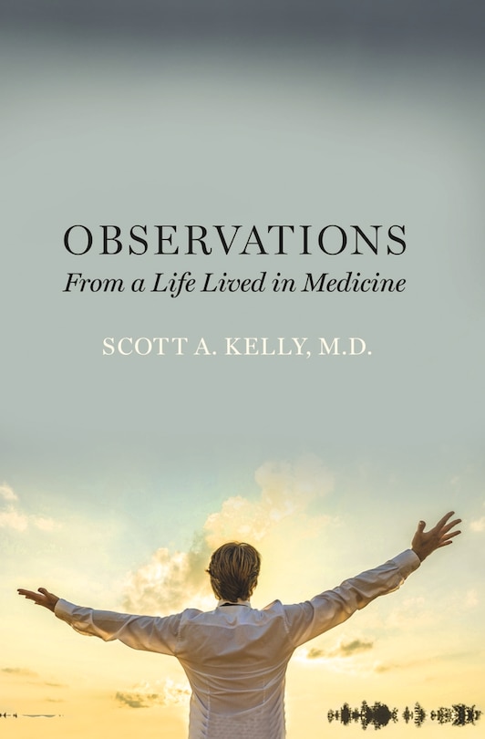 Observations From A Life Lived In Medicine