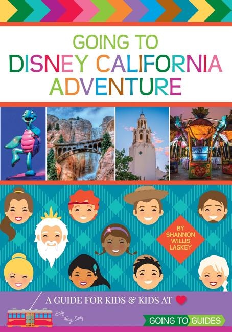 Going to Disney California Adventure: A Guide for Kids & Kids at Heart