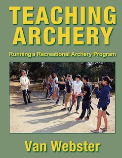 Teaching Archery: Running a Recreational Archery Instruction Program