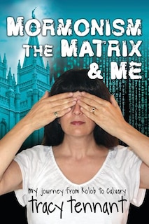 Couverture_Mormonism, the Matrix, and Me