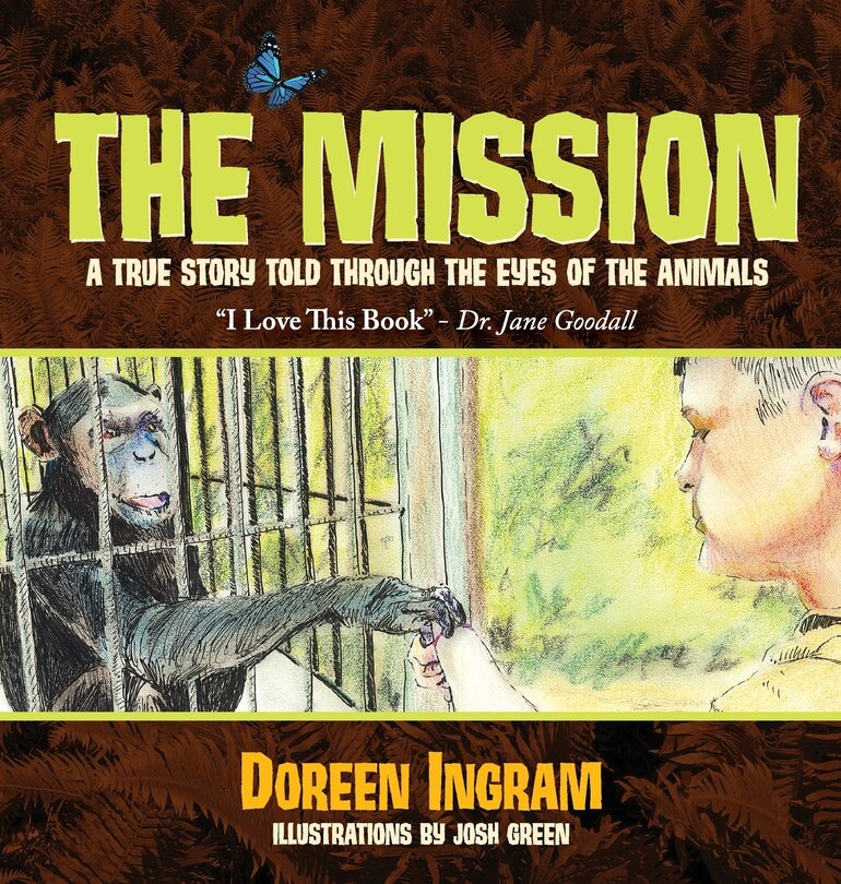 The Mission: A True Story Told through the Eyes of the Animals