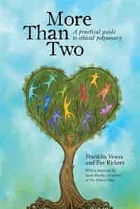 More Than Two: A Practical Guide To Ethical Polyamory by Franklin Veaux