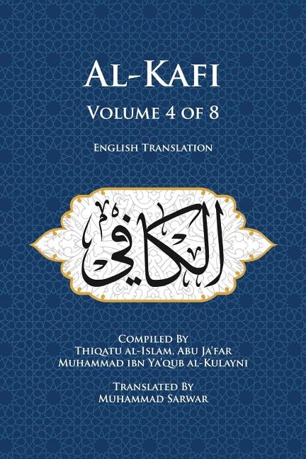 Al-Kafi, Volume 4 of 8: English Translation