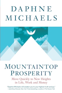 Mountaintop Prosperity: Move Quickly to New Heights in Life, Work and Money