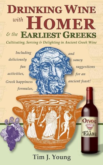 Front cover_Drinking Wine with Homer & the Earliest Greeks
