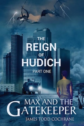 The Reign of Hudich Part I (Max and the Gatekeeper Book V)