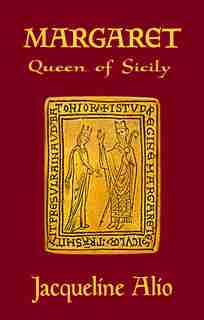 Margaret, Queen of Sicily by Jacqueline Alio