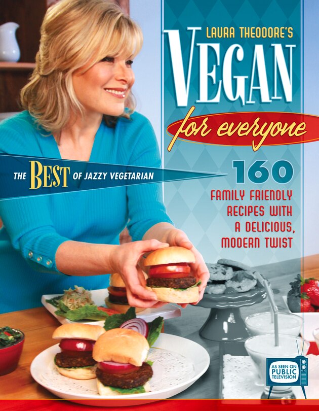 Vegan For Everyone: 160 Family Friendly Recipes With A Delicious, Modern Twist