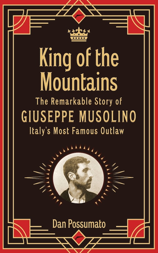 Front cover_King of the Mountains, The Remarkable Story of Giuseppe Musolino, Italy's Most Famous Outlaw