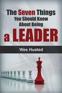 7 Things You Should Know About Being A Leader