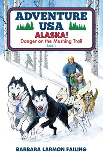 Front cover_Adventure USA - ALASKA! Danger on the Mushing Trail