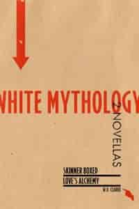 White Mythology by W.D. Clarke