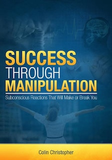 Front cover_Success Through Manipulation