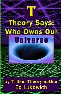 Couverture_T Theory Says: Who Owns Our Universe