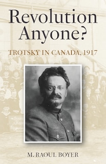 Front cover_Revolution Anyone? Trotsky In Canada, 1917
