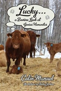 Front cover_Lucky ... a Bovine Look at Genius Humanitas